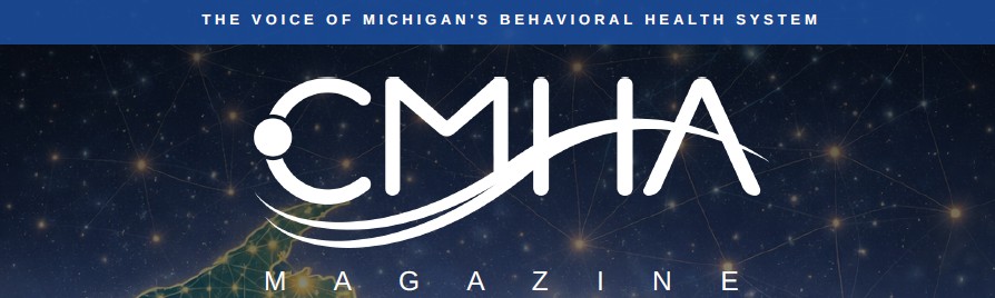 Banner with text: "The Voice of Michigan's Behavioral Health System" and "CMHA Magazine" over a dark background with network-like lines.