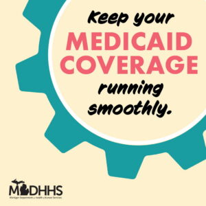 Graphic with MDHHS logo and large text: "Keep your Medicaid coverage running smoothly," over a teal gear on a beige background.